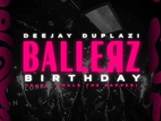 Deejay Duplazi - Ballerz Birthday