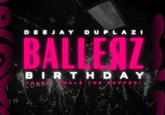 Deejay Duplazi - Ballerz Birthday