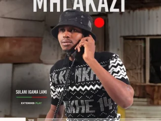 UMhlakazi - Sulani Igama Lami